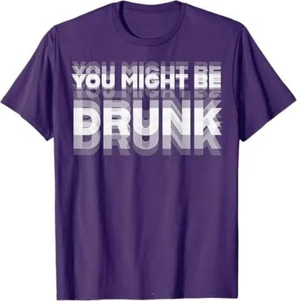You Might Be Drunk | T-Shirt